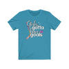 Printify T-Shirt Aqua / S "Girls Gotta Have Goals" Unisex Jersey Tee