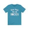 Printify T-Shirt Aqua / S "You Had Me At Hockey" Unisex Jersey Tee