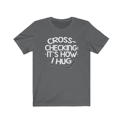 Printify T-Shirt Asphalt / S "Cross-checking It's How I Hug" Unisex Jersey Tee