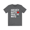 Printify T-Shirt Asphalt / S "Hockey Butts Drive Me Nuts" Unisex Jersey Tee