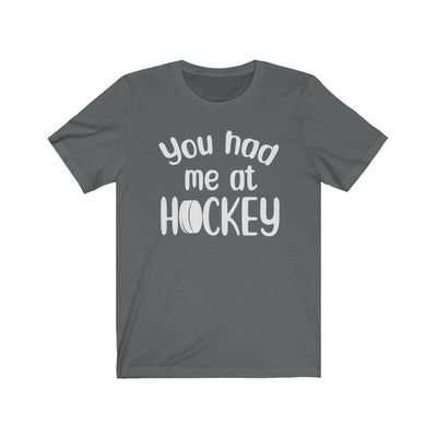 Printify T-Shirt Asphalt / S "You Had Me At Hockey" Unisex Jersey Tee