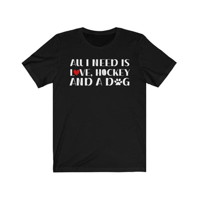 Printify T-Shirt Black / L "All I Need Is Love, Hockey And A Dog" Unisex Jersey Tee