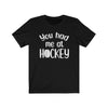 Printify T-Shirt Black / L "You Had Me At Hockey" Unisex Jersey Tee