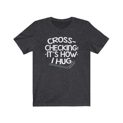 Printify T-Shirt Dark Grey Heather / L "Cross-checking It's How I Hug" Unisex Jersey Tee