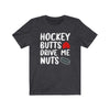Printify T-Shirt Dark Grey Heather / S "Hockey Butts Drive Me Nuts" Unisex Jersey Tee