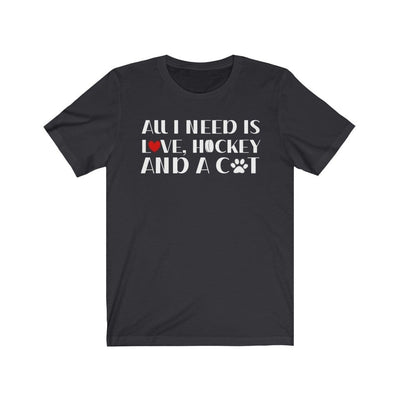 Printify T-Shirt Dark Grey / S "All I Need Is Love, Hockey And A Cat" Unisex Jersey Tee