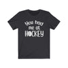 Printify T-Shirt Dark Grey / S "You Had Me At Hockey" Unisex Jersey Tee