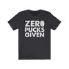 Printify T-Shirt Dark Grey / S "Zero Pucks Given" Unisex Jersey Tee