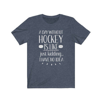 Printify T-Shirt Heather Navy / S "A Day Without Hockey" Unisex Jersey Tee