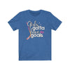 Printify T-Shirt Heather True Royal / S "Girls Gotta Have Goals" Unisex Jersey Tee