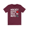 Printify T-Shirt Maroon / S "Hockey Butts Drive Me Nuts" Unisex Jersey Tee