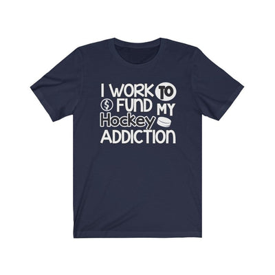 Printify T-Shirt Navy / S "I Work To Fund My Hockey Addiction" Unisex Jersey Tee