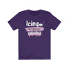 Printify T-Shirt Team Purple / S "Icing Isn't Just For Cupcakes" Unisex Jersey Tee