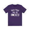 Printify T-Shirt Team Purple / S "You Had Me At Hockey" Unisex Jersey Tee