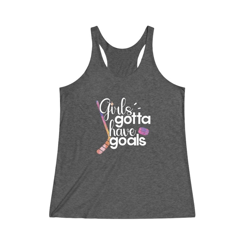 Tank Top "Girls Gotta Have Goals" Women's Tri-Blend Racerback Tank