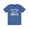 Printify T-Shirt True Royal / S "You Had Me At Hockey" Unisex Jersey Tee